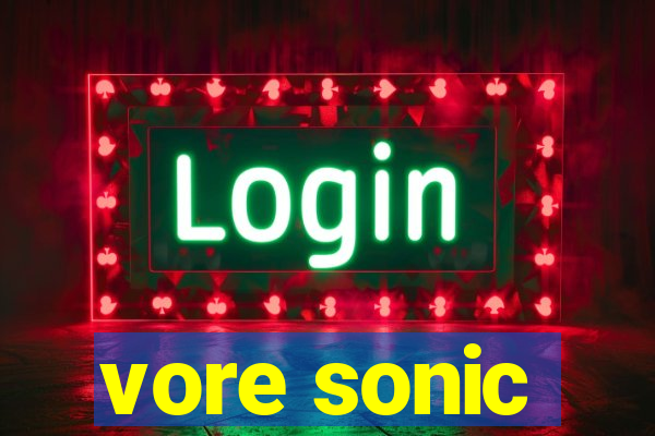 vore sonic